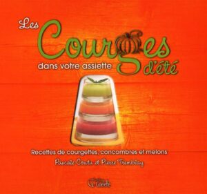 Les courges d'été dans votre assiette - Recettes de courgettes, concombres et melons