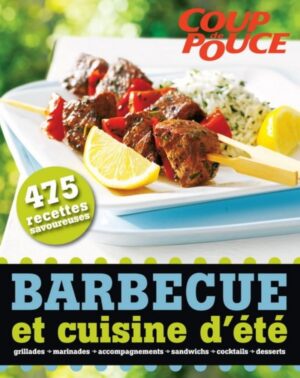 Barbecue et cuisine d'été - 475 recettes savoureuses - Grillades, marinades, accompagnements, sandwichs, cocktails, desserts