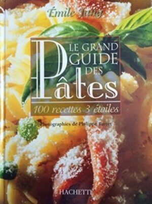 Le grand guide des pâtes - 100 recettes 3 étoiles