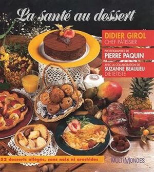 La santé au dessert - 52 desserts allégés, sans noix ni arachides
