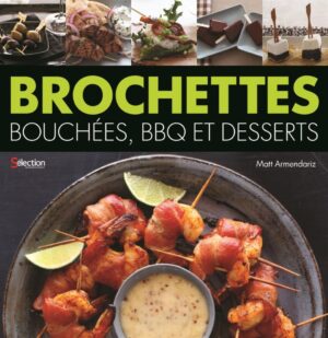 Brochettes - Bouchées, BBQ et desserts