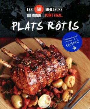 Plats rôtis - Les 60 meilleurs du monde… point final.