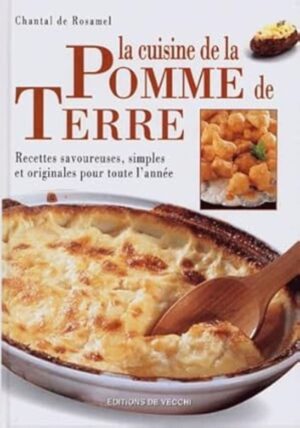 La cuisine de la pomme de terre - Recettes savoureuses, simples et originales pour toute l'année (ancien livre de bibliothèque)