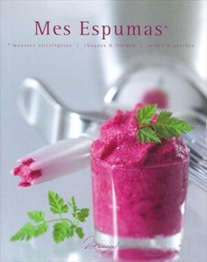 Mes Espumas - Mousses ultralégères, chaudes et froides, salées et sucrées (ancien livre de bibliothèque)
