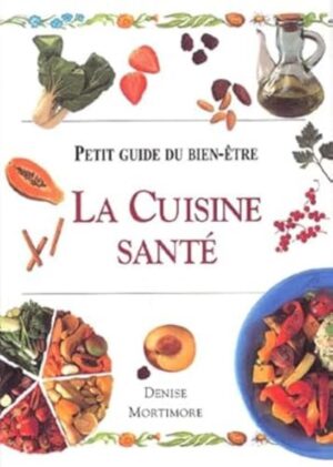 Petit guide du bien-être - La cuisine santé