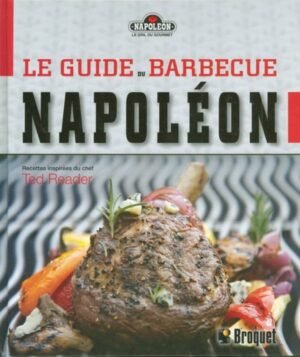 Le guide du barbecue Napoléon - Le gril gourmet Napoléon au quotidien