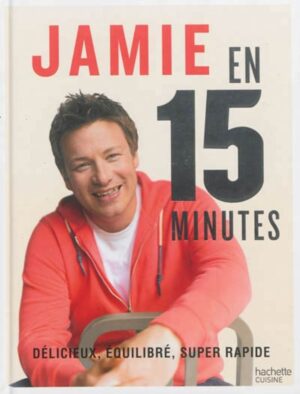 Jamie en 15 minutes - Délicieux, équilibré, super rapide