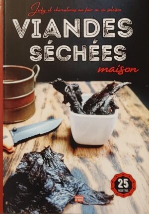 Viandes séchées maison - Jerky et charcuteries au four ou en salaison