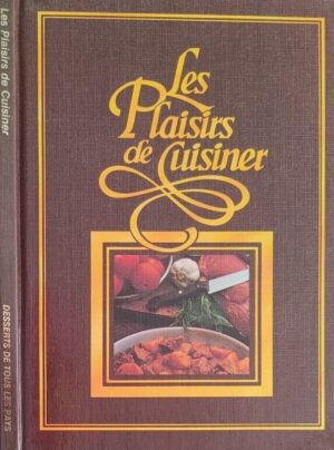 Les plaisirs de cuisiner - Desserts de tous les pays