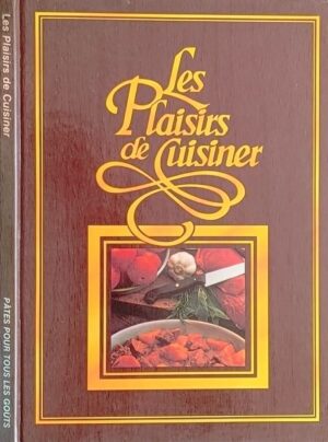 Les plaisirs de cuisiner - Pâtes pour tous les goûts