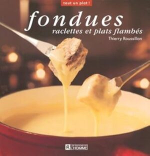 Fondues - Raclettes et plats flambés