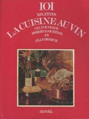 La cuisine au vin - 101 recettes