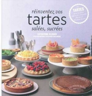 Réinventez vos tartes salées, sucrées