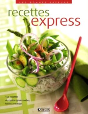 Recettes express - 155 recettes de cuisne gourmandes, faciles à réaliser