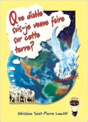 Que diable suis-je venue faire sur cette terre?