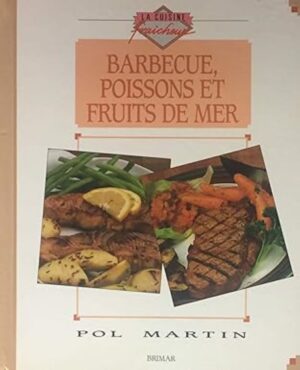La cuisine fraîcheur - Barbecue, poissons et fruits de mer