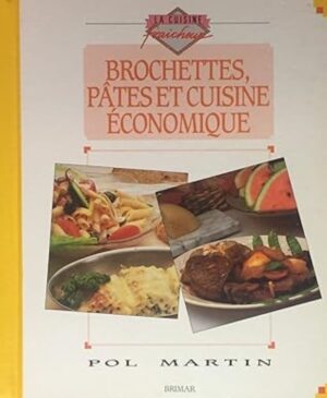 La cuisine fraîcheur - Brochettes, pâtes et cuisine économique