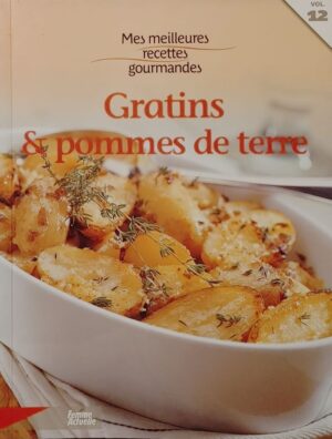 Femme Actuelle Vol. 12. Mes meilleures recettes gourmandes - Gratins & pommes de terre