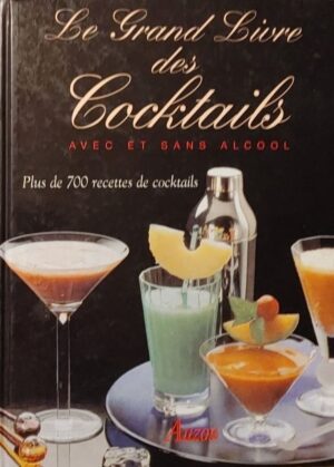 Le grand livre des cocktails avec et sans alcool - Plus de 700 recettes de cocktails