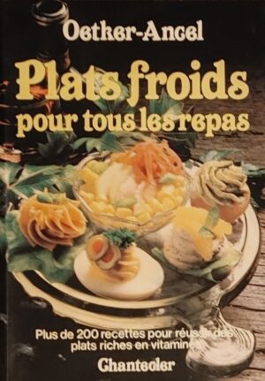 Plats froids pour tous les repas - Plus de 200 recettes pour réussir des plats riches en vitamines