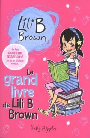 Lili B Brown Tome 1. Le grand livre de Lili B Brown