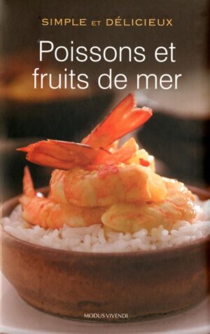 Poissons et fruits de mer - Simple et délicieux