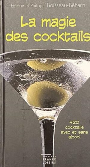 La magie des cocktails - 420 cocktails avec et sans alcool
