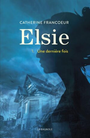 Elsie Tome 1. Une dernière fois