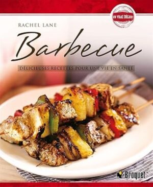 Barbecue - Délicieuses recettes pour une vie en santé