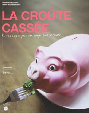 La croûte cassée - Recettes simples pour bien manger sans se ruiner