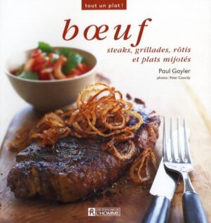 Bœuf - Steaks, grillades, rôtis et plats mijotés