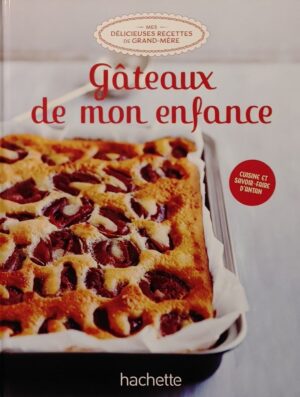 Mes délicieuses recettes de grand-mère Tome 2. Gâteaux de mon enfance
