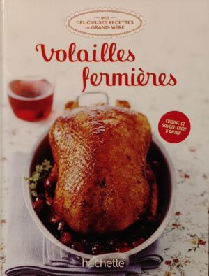 Mes délicieuses recettes de grand-mère Tome 4. Volailles fermières