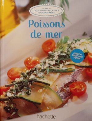 Mes délicieuses recettes de grand-mère Tome 9. Poissons de mer