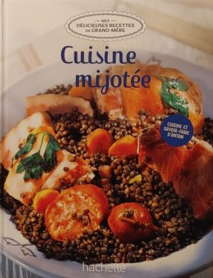Mes délicieuses recettes de grand-mère Tome 10. Cuisine mijotée
