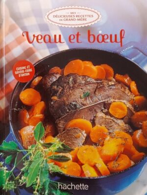 Mes délicieuses recettes de grand-mère Tome 13. Veau et bœuf