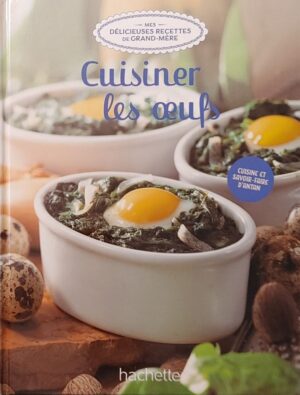 Mes délicieuses recettes de grand-mère Tome 14. Cuisiner les œufs
