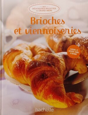 Mes délicieuses recettes de grand-mère Tome 15. Brioches et viennoiseries