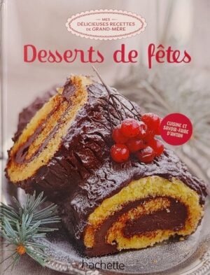 Mes délicieuses recettes de grand-mère Tome 20. Desserts de fêtes
