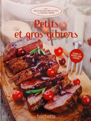 Mes délicieuses recettes de grand-mère Tome 21. Petits et gros gibiers