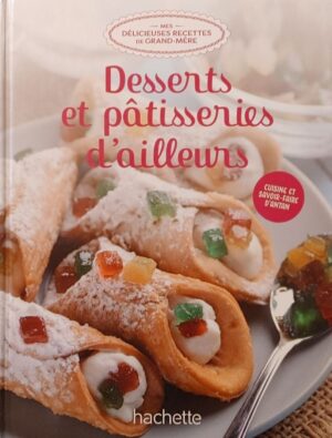 Mes délicieuses recettes de grand-mère Tome 28. Desserts et pâtisseries d'ailleurs