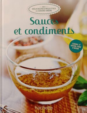 Mes délicieuses recettes de grand-mère Tome 30. Sauces et condiments