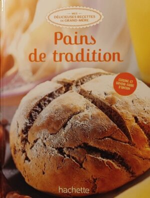 Mes délicieuses recettes de grand-mère Tome 38. Pains de tradition