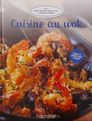 Mes délicieuses recettes de grand-mère Tome 41. Cuisine au wok