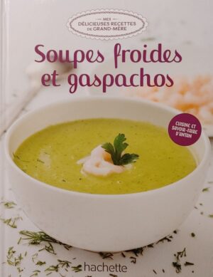 Mes délicieuses recettes de grand-mère Tome 48. Soupes froides et gaspachos