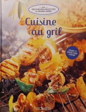 Mes délicieuses recettes de grand-mère Tome 52. Cuisine au gril