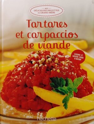 Mes délicieuses recettes de grand-mère Tome 54. Tartares et carpaccios de viande