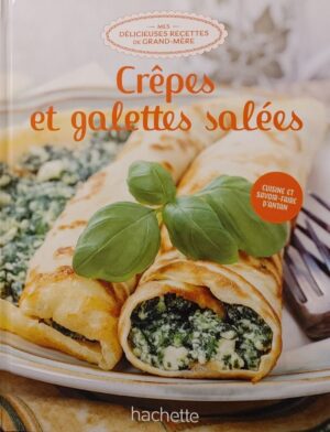 Mes délicieuses recettes de grand-mère Tome 55. Crêpes et galettes salées