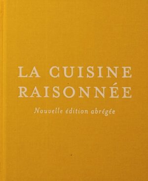 La cuisine raisonnée - Nouvelle édition abrégée