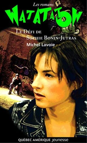 Les romans Watatatow - Le défi de Sophie Bonin-Jutras